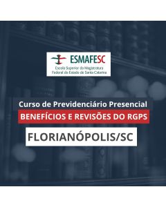 Curso de Previdenciário Presencial: Benefícios e Revisões do RGPS